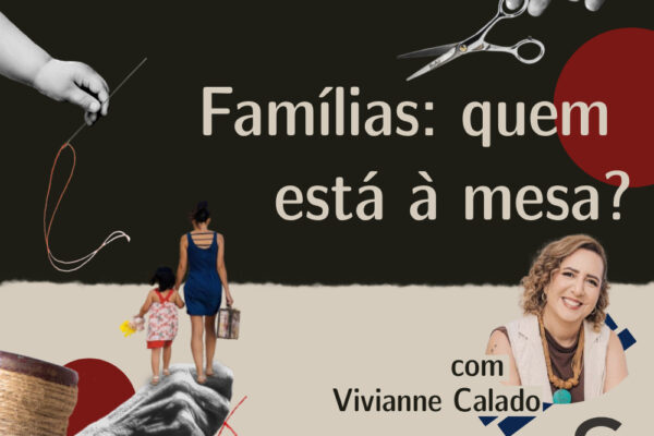 #40 – Famílias: quem está à mesa? com Vivianne Calado