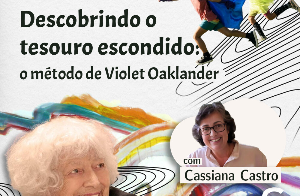#43 – Descobrindo o tesouro escondido: o método de Violet Oaklander por Cassiana Castro